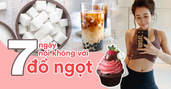 Một tuần “cai” đồ ngọt: Nghe thì bất khả thi, nhưng tuân theo hướng dẫn sau thì “dễ như chơi” Một tuần "cai" đồ ngọt: Nghe thì bất khả thi, nhưng tuân theo hướng dẫn sau thì "dễ như chơi"